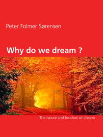 Why do we dream ? - The nature and function of dreams
