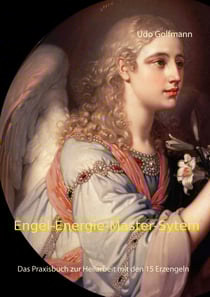 Engel-Energie-Master-System - Das Praxisbuch zur Heilarbeit mit den 15 Erzengeln