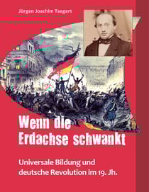 Wenn die Erdachse schwankt - Universale Bildung und deutsche Revolution im 19. Jh.