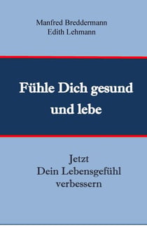 Fühle Dich gesund und lebe - Jetzt Dein Lebensgefühl verbessern