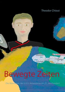 Bewegte Zeiten - Die Abenteuer der U.S.S. Amanzonas im 25. Jahrhundert
