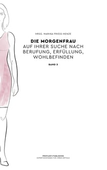 Die Morgenfrau Band 3 - auf ihrer Suche nach Berufung, Erfüllung, Wohlbefinden