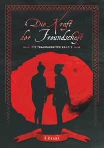 Die Traumarbeiter - Band 3: Die Kraft der Freundschaft