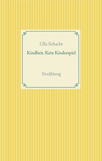 Kindheit. Kein Kinderspiel - Erzählung