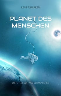 Planet des Menschen - Erster Teil vom Weg der Menschen