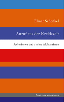 Anruf aus der Kreidezeit - Aphorismen und andere Alphornissen