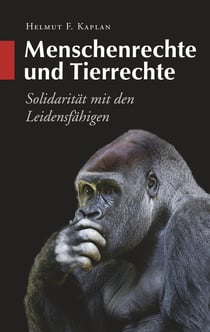Menschenrechte und Tierrechte - Solidarität mit den Leidensfähigen