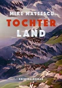 Tochterland - Die Wahrheit über Wilhelm Tell
