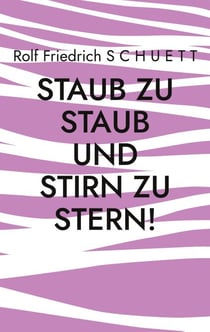 Staub zu Staub und Stirn zu Stern! - Satirisches Tagebuch in Notizheften