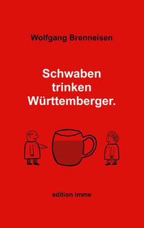 Schwaben trinken Württemberger - Ein kleines Weinlexikon