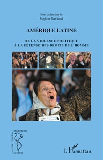 Amérique latine - De la violence politique à la défense des droits de l'homme