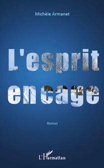 L'esprit en cage - Roman