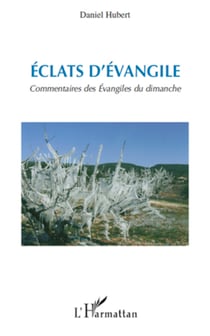 Eclats d'Evangile - Commentaires des Evangiles du dimanche