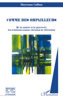 Comme des orpailleurs - De la misère à la pauvreté, les relations comme chemins de libération