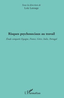 Risques psychosociaux au travail - Etude comparée Espagne, France, Grèce, Italie, Portugal