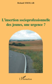 L'insertion socioprofessionnelle des jeunes, une urgence?