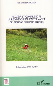 Réussir et comprendre la pédagogie de l'alternance - Des maisons familiales rurales