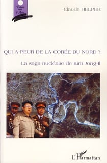 Qui a peur de la Corée du Nord ? - La saga nucléaire de Kim Jong-Il