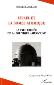 Israël et la bombe atomique - La face cachée de la politique américaine
