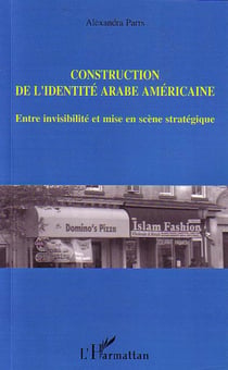 Construction de l'identité arabe américaine - Entre invisibilité et mise en scène stratégique