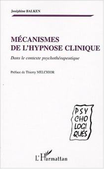 Mécanismes de l'hypnose clinique - Dans le contexte psychothérapeutique