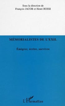 MEMORALISTES DE L'EXIL - Emigrer, écrire, survivre