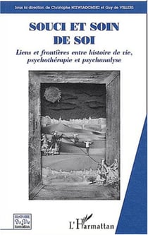 SOUCI ET SOIN DE SOI - Liens et frontières entre histoire de vie, psychothérapie et psychanalyse