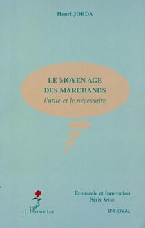 LE MOYEN AGE DES MARCHANDS - L�utile et le nécessaire