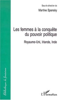 LES FEMMES A LA CONQUÊTE DU POUVOIR POLITIQUE - Royaume-Uni, Irlande, Inde