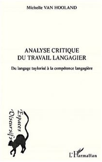 ANALYSE CRITIQUE DU TRAVAIL LANGAGIER - Du langage taylorisé à la compétence langagière