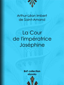 La Cour de l'impératrice Joséphine
