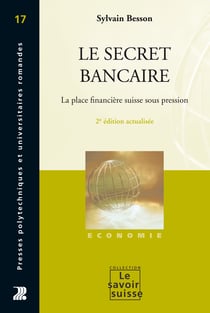 Le secret bancaire - La place financière suisse sous pression