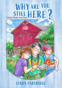 Why Are You Still Here? - A Lillian Mystery