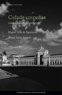 Cidade Suspensa - Lisboa em estado de emergência