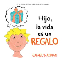 Hijo, la vida es un regalo