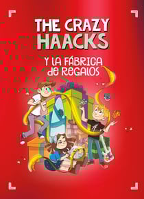 The Crazy Haacks y la fábrica de regalos (Serie The Crazy Haacks)