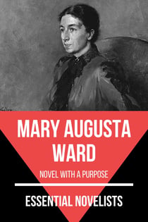Essential Novelists - Mary Augusta Ward - novel with a purpose