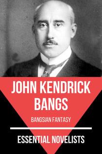 Essential Novelists - John Kendrick Bangs - bangsian fantasy