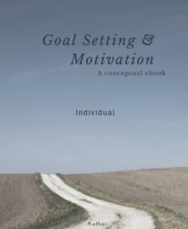 GOAL SETTING AND MOTIVATION  - INDIVIDUAL