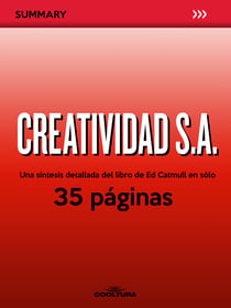 Creatividad S.A. - Una síntesis detallada del libro de Ed Catmull en sólo 35 páginas