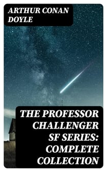 The Professor Challenger SF Series: Complete Collection