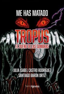 Me has matado - Tropus. El dueño de las sombras