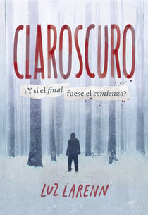 Claroscuro - ¿Y si el final fuese el comienzo?