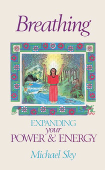 Breathing - Expanding Your Power and Energy