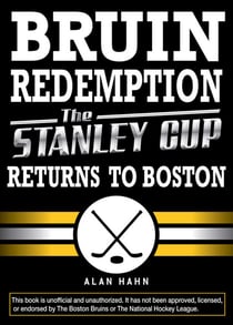 Bruin Redemption - The Stanley Cup Returns to Boston
