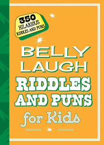 Belly Laugh Riddles and Puns for Kids - 350 Hilarious Riddles and Puns