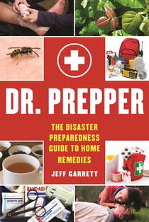 Dr. Prepper - The Disaster Preparedness Guide to Home Remedies