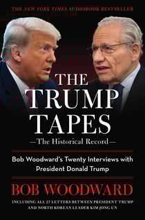 The Trump Tapes - Bob Woodward's Twenty Interviews with President Donald Trump
