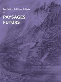Les cahiers de l'école de Blois : paysages futurs Tome 21