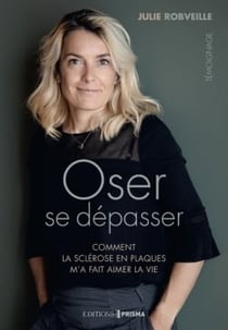Oser se dépasser : comment la sclérose en plaques m'a fait aimer la vie